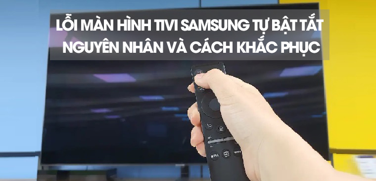 Lỗi tivi Samsung tự động tắt liên tục